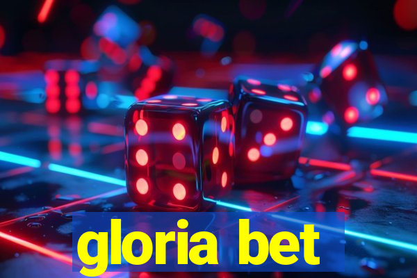 gloria bet